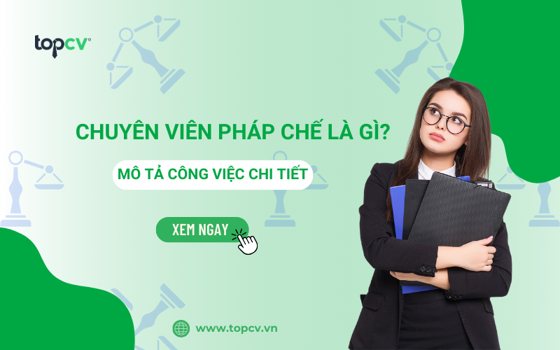 Chuyên viên Pháp chế là gì? Mô tả công việc và yêu cầu kỹ năng